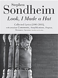 Look, I Made a Hat : Collected Lyrics (1981-2011) with attendant Comments, Amplifications, Dogmas, Harangues, Digressions, Anecdotes and Miscellany (Hardcover)