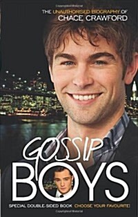 Gossip Boys : The Double Unauthorised Biography of Ed Westwick and Chace Crawford (Paperback)