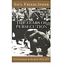 Nazi Germany and the Jews: The Years of Persecution : 1933-1939 (Paperback)