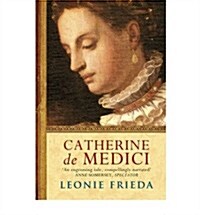 Catherine de Medici : Now the major TV series THE SERPENT QUEEN (Paperback)