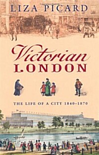 Victorian London : The Life of a City 1840-1870 (Paperback)