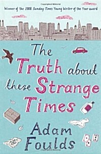 The Truth About These Strange Times (Paperback)