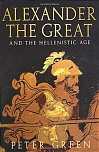 Alexander the Great and the Hellenistic Age (Paperback)