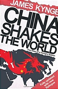 China Shakes the World : The Rise of a Hungry Nation (Paperback)