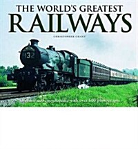 The Worlds Greatest Railways : An Illustrated Encyclopedia with Over 600 Photographs (Hardcover)
