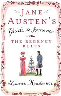 Jane Austens Guide to Romance : The Regency Rules (Paperback)