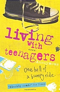 Living with Teenagers : One Hell of a Bumpy Ride (Paperback)