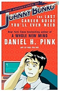 The Adventures of Johnny Bunko : The Last Career Guide Youll Ever Need (Paperback)