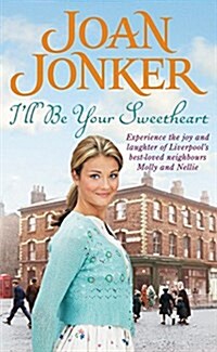 Ill Be Your Sweetheart : A heart-warming saga of mothers, daughters and best friends (Molly and Nellie series, Book 8) (Paperback)