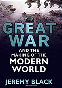 The Great War and the Making of the Modern World (Hardcover)
