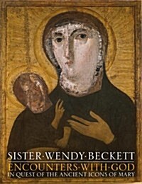 Encounters with God : In Quest of the Ancient Icons of Mary (Hardcover)