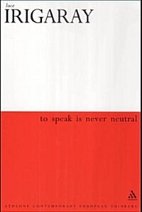 To Speak Is Never Neutral (Paperback)