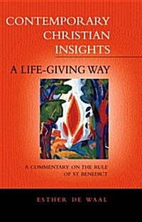 A Life Giving Way : A Commentary on the Rule of St Benedict (Paperback, New ed)