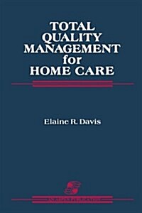 Total Quality Management for Home Care: (Paperback)