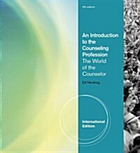 An Introduction to the Counseling Profession: The World of the Counselor. Edward Neukrug (Paperback)