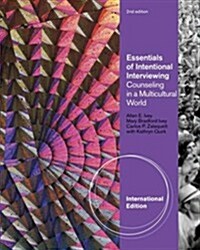 Essentials of Intentional Interviewing: Counseling in a Multicultural World. Allen Ivey, Mary Ivey (Paperback, 2, Revised)