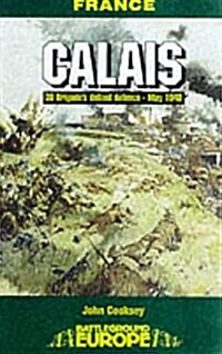 Calais: 30 Brigades Defiant Defence May 1940 (Paperback)