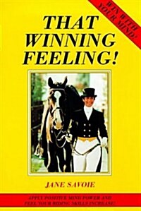 That Winning Feeling : New Approach to Riding Using Psychocybernetics (Paperback, New ed)