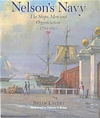 Nelsons Navy : The Ships, Men and Organisation, 1793-1815 (Hardcover)