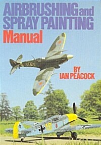 Air Brushing and Spray Painting Manual (Paperback)