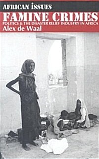 Famine Crimes : Politics and the Disaster Relief Industry in Africa (Paperback)