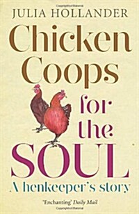 Chicken Coops for the Soul : A Henkeepers Story (Paperback)