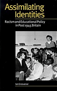 Assimilating Identities : Racism and Educational Policy in Post 1945 Britain (Paperback)