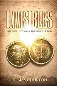 Invisibles: The True History of the Rosicrucians (Hardcover)