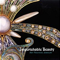 Imperishable Beauty : Art Nouveau Jewelry (Hardcover)