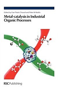 Metal-Catalysis in Industrial Organic Processes (Paperback)