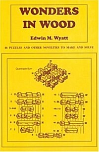 Wonders in Wood : 46 Puzzles and Other Novelties to Make and Solve (Paperback, New ed of 1946 ed)