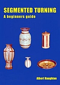 Segmented Turning For Beginners (Paperback)