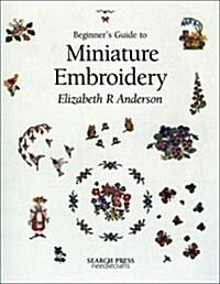 Beginners Guide to Miniature Embroidery (Paperback)