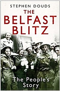 The Belfast Blitz : The Peoples Story (Paperback)