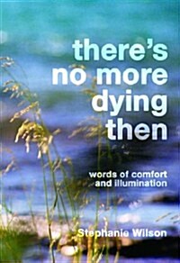 Theres No More Dying Then (Paperback)