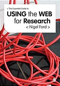 The Essential Guide to Using the Web for Research (Paperback)