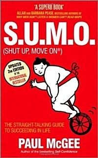 S.U.M.O. (shut Up, Move On) : The Straight Talking Guide to Creating and Enjoying a Brilliant Life (Paperback, Revised and Updated ed)