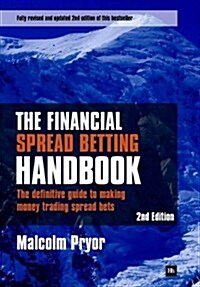 The Financial Spread Betting Handbook : The definitive guide to making money trading spread bets (Paperback, 2 Revised edition)