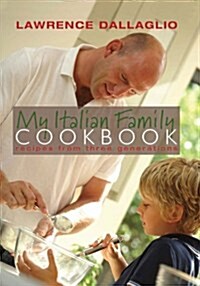 My Italian Family Cookbook : Recipes from Three Generations (Hardcover)