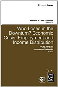 Who Loses in the Downturn? : Economic Crisis, Employment and Income Distribution (Hardcover)