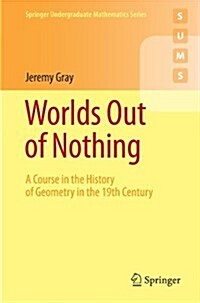 Worlds Out of Nothing : A Course in the History of Geometry in the 19th Century (Paperback, 2 Revised edition)