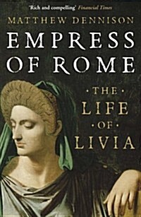 Empress of Rome : The Life of Livia (Paperback)