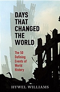 Days That Changed the World : The 50 Defining Events of World History (Paperback)