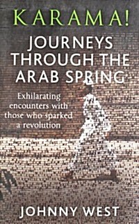 Karama! : Journeys Through the Arab Spring (Paperback)