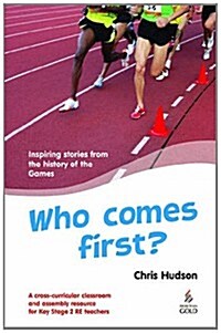 Who Comes First? : Inspiring Stories from the History of the Games (Paperback)