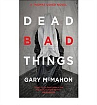 Dead Bad Things : A Thomas Usher Novel (Paperback, New ed)