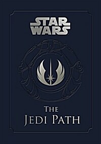 Star Wars - the Jedi Path: A Manual for Students of the Force : The Jedi Path: A Manual for Students of the Force (Hardcover)