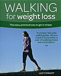 Walking for Weight Loss : The Easy, Practical Way to Get in Shape (Paperback, New ed)