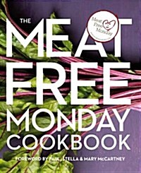 The Meat Free Monday Cookbook : Foreword by Paul, Stella and Mary Mccartney (Hardcover)