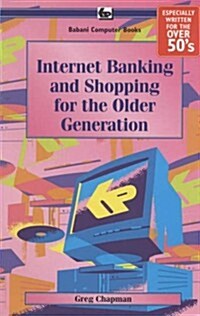 Internet Banking and Shopping for the Older Generation (Paperback)